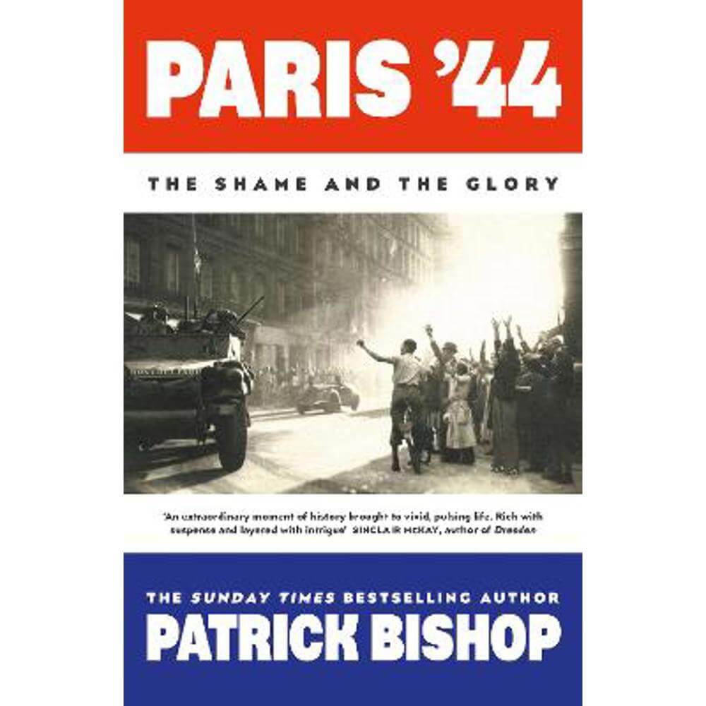 Paris '44: The Shame and the Glory (Hardback) - Patrick Bishop